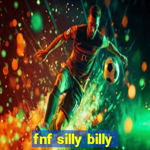 fnf silly billy